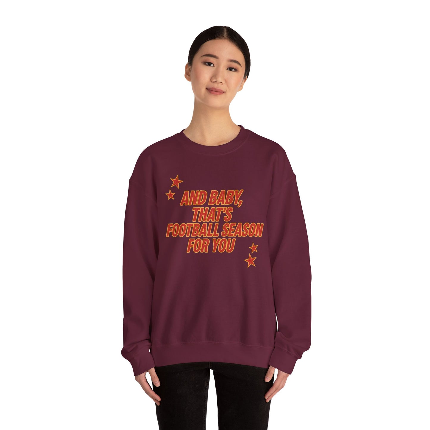 And Baby, That’s Football Season for You Crewneck Sweatshirt