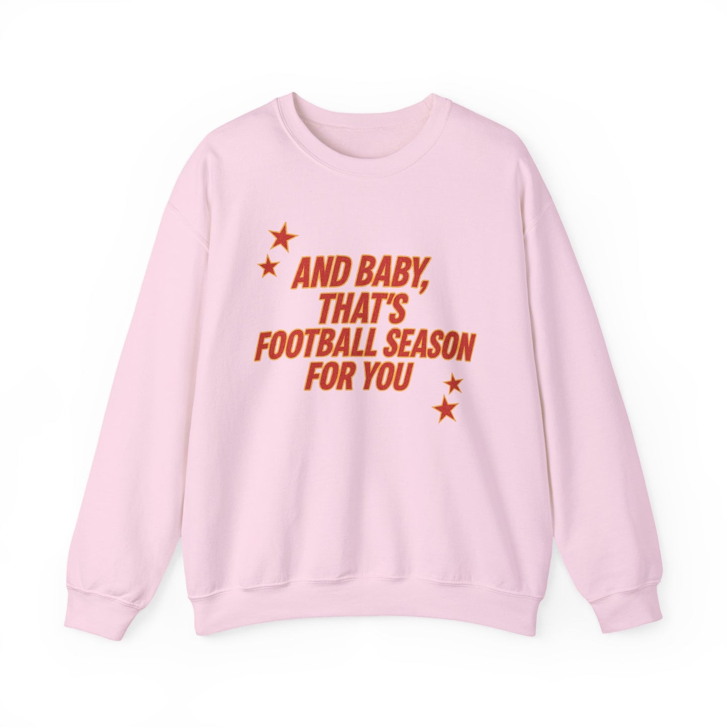And Baby, That’s Football Season for You Crewneck Sweatshirt