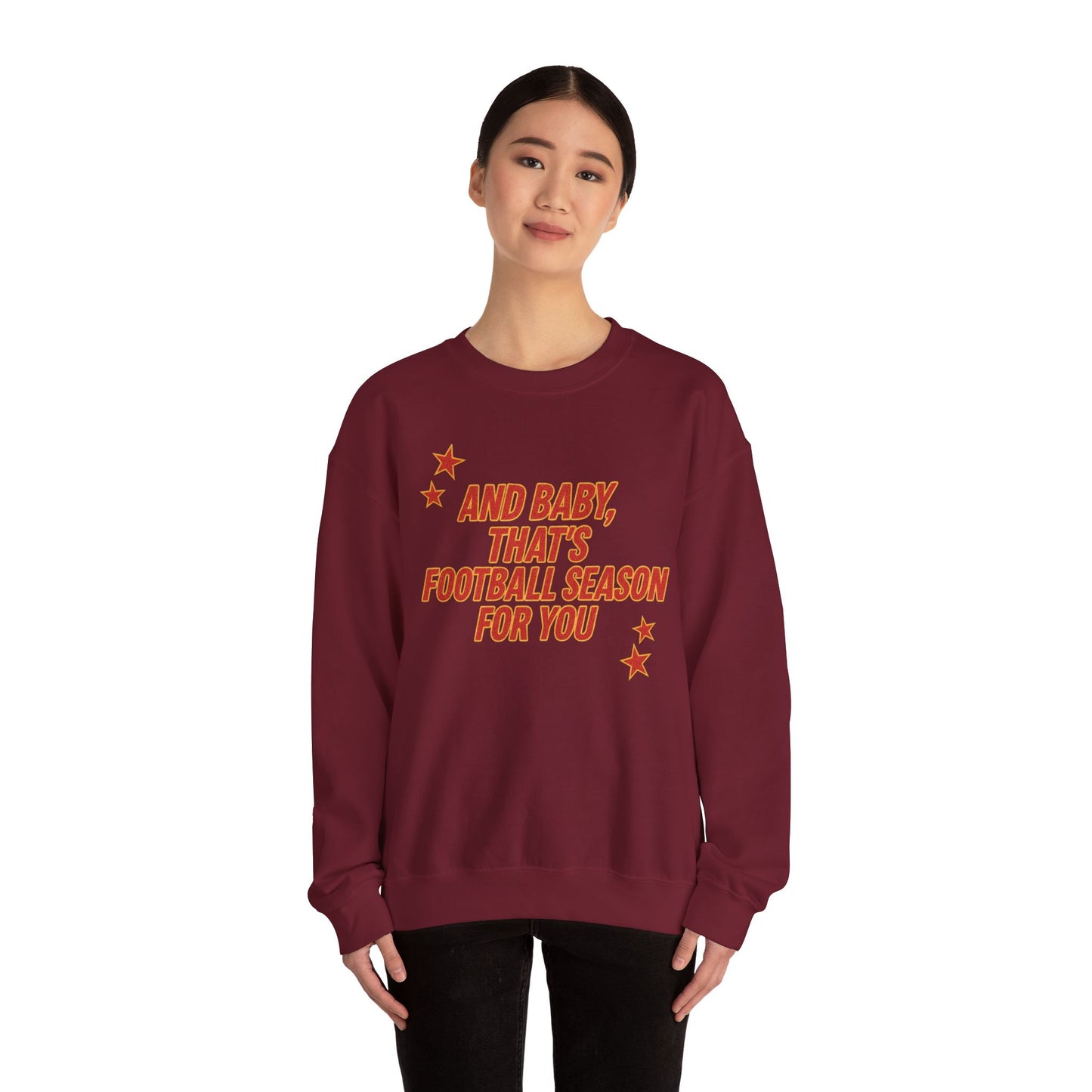 And Baby, That’s Football Season for You Crewneck Sweatshirt