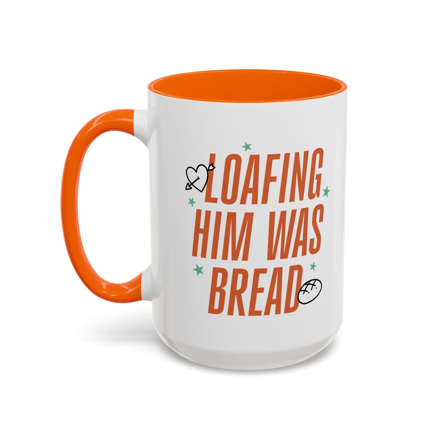 Loafing Him Was Bread Coffee Mug