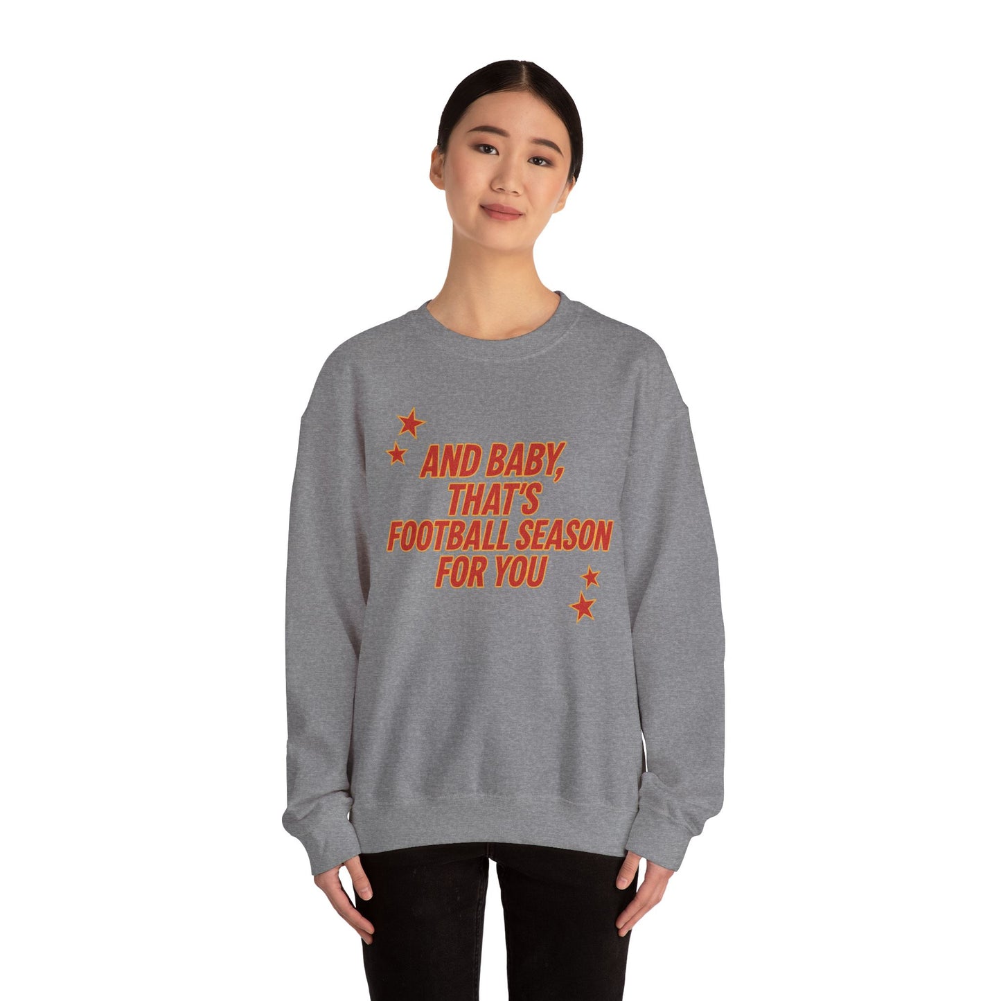 And Baby, That’s Football Season for You Crewneck Sweatshirt