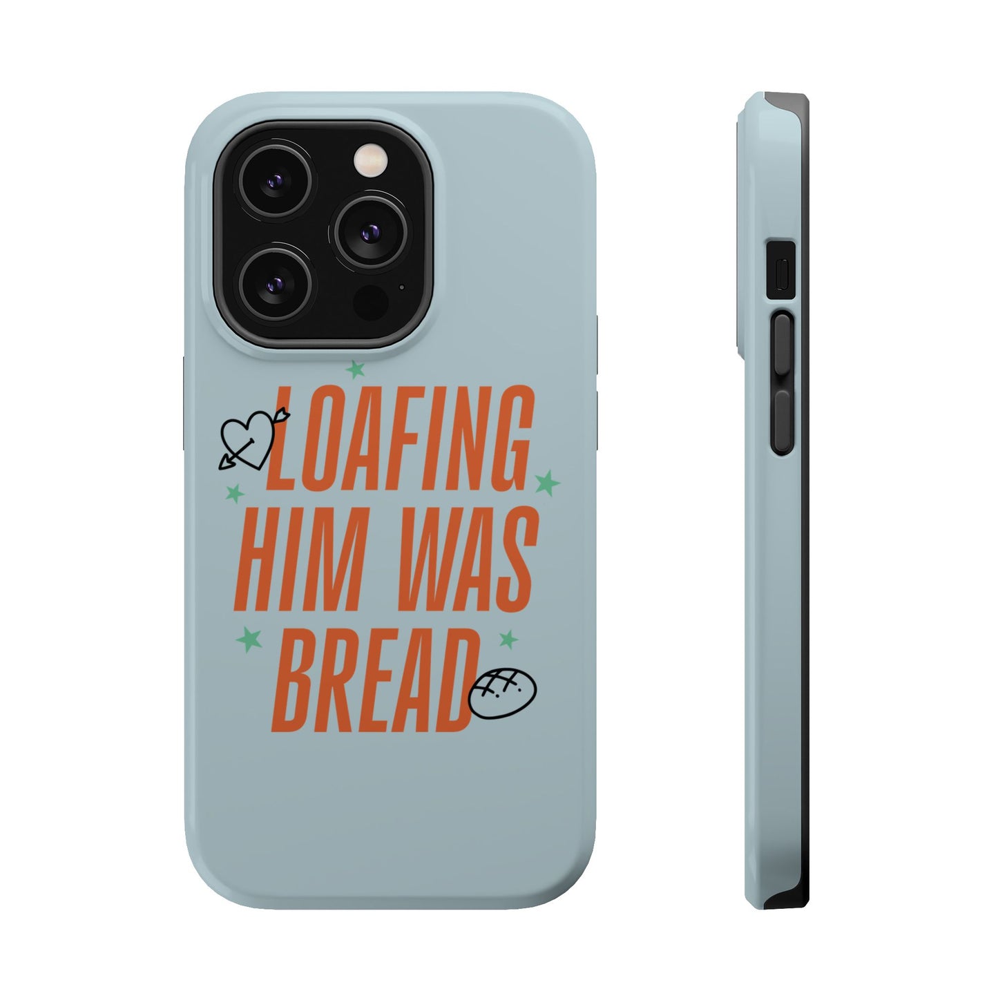 Loafing Him Was Bread – MagSafe Tough Phone Case (Opalite)