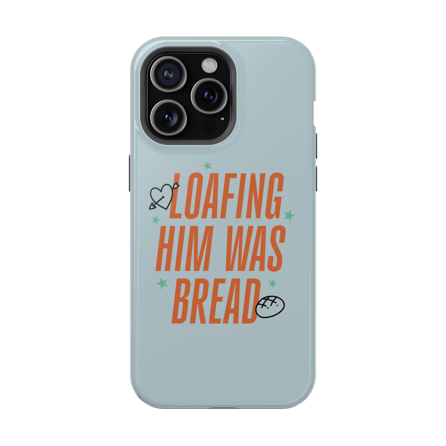 Loafing Him Was Bread – MagSafe Tough Phone Case (Opalite)