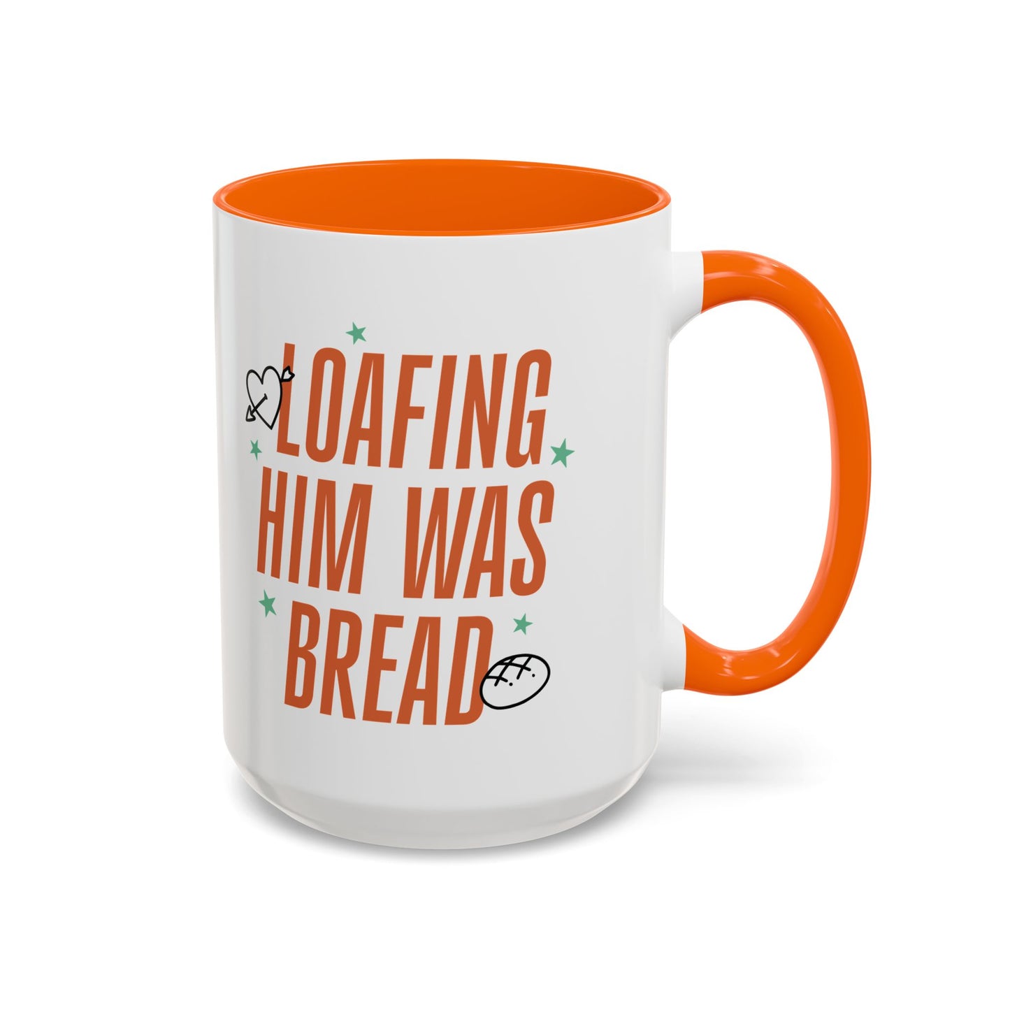 Loafing Him Was Bread Coffee Mug
