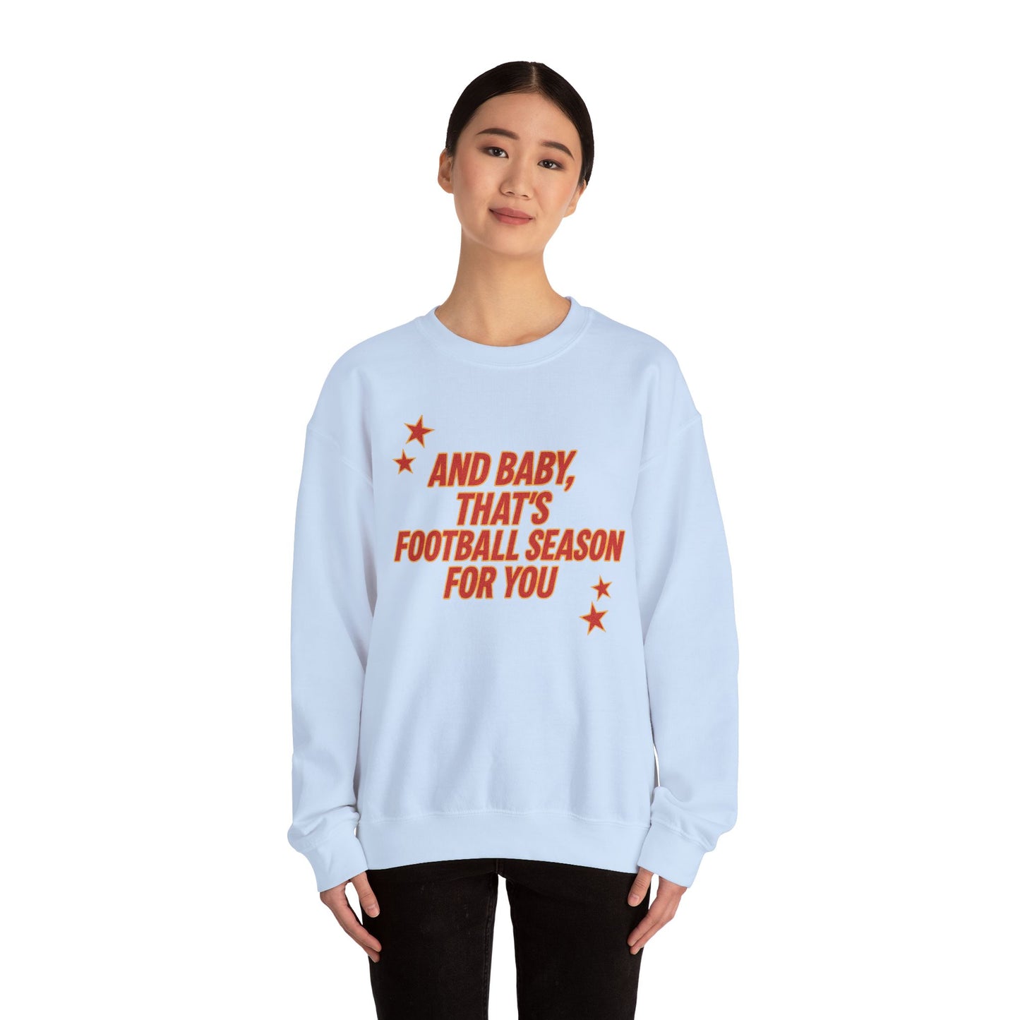 And Baby, That’s Football Season for You Crewneck Sweatshirt