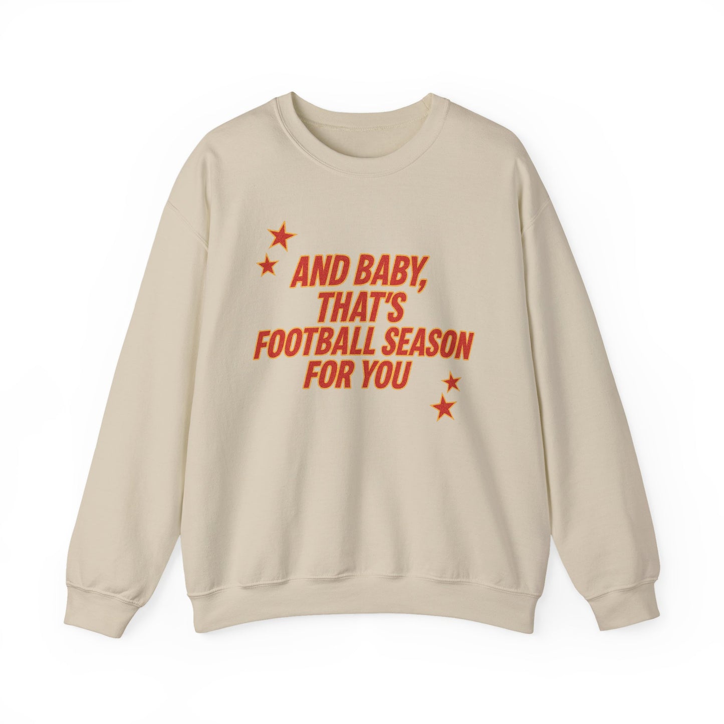 And Baby, That’s Football Season for You Crewneck Sweatshirt