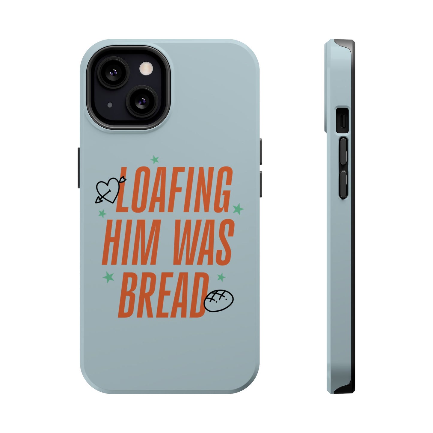 Loafing Him Was Bread – MagSafe Tough Phone Case (Opalite)
