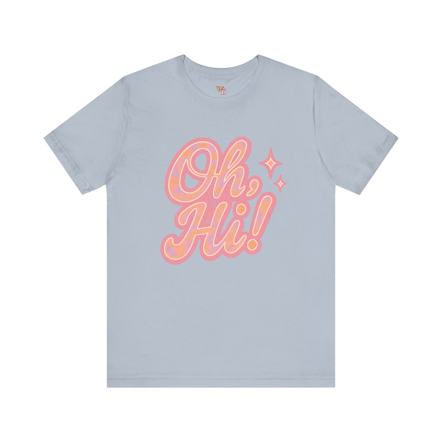 Oh, Hi! Tee