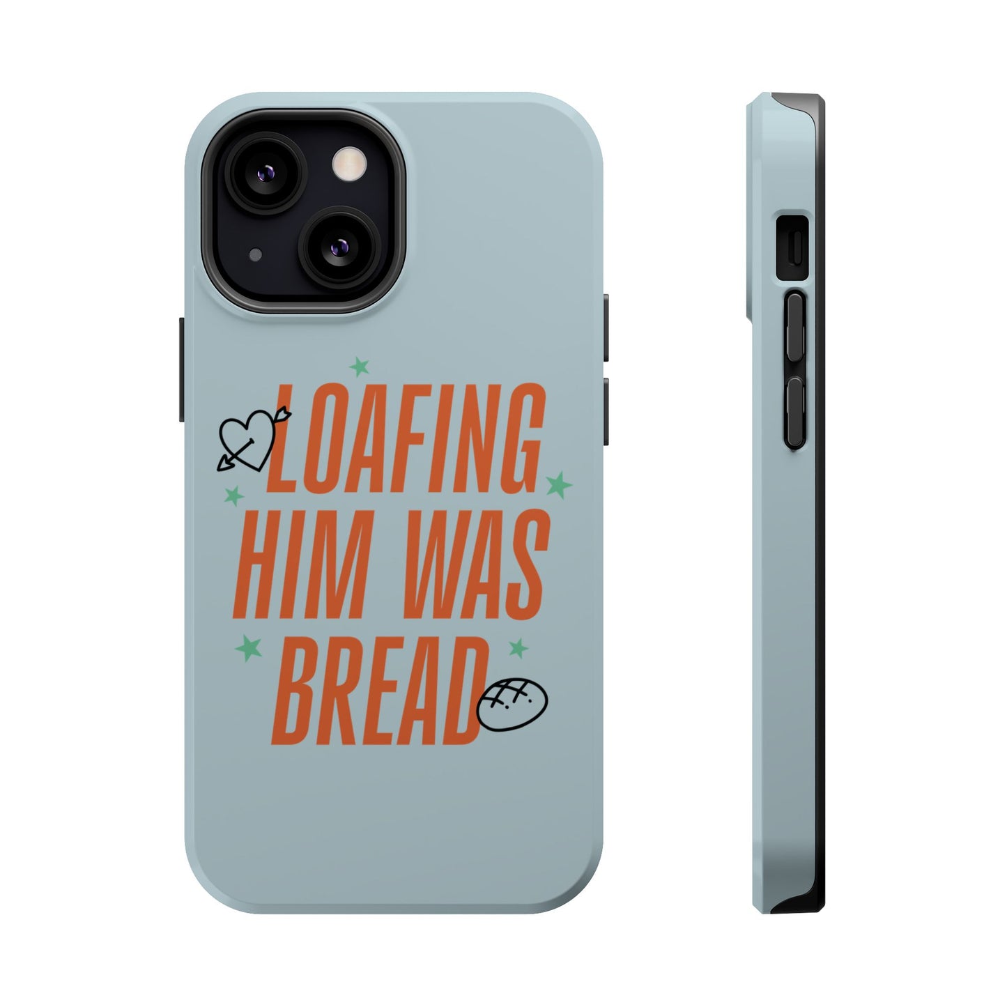 Loafing Him Was Bread – MagSafe Tough Phone Case (Opalite)