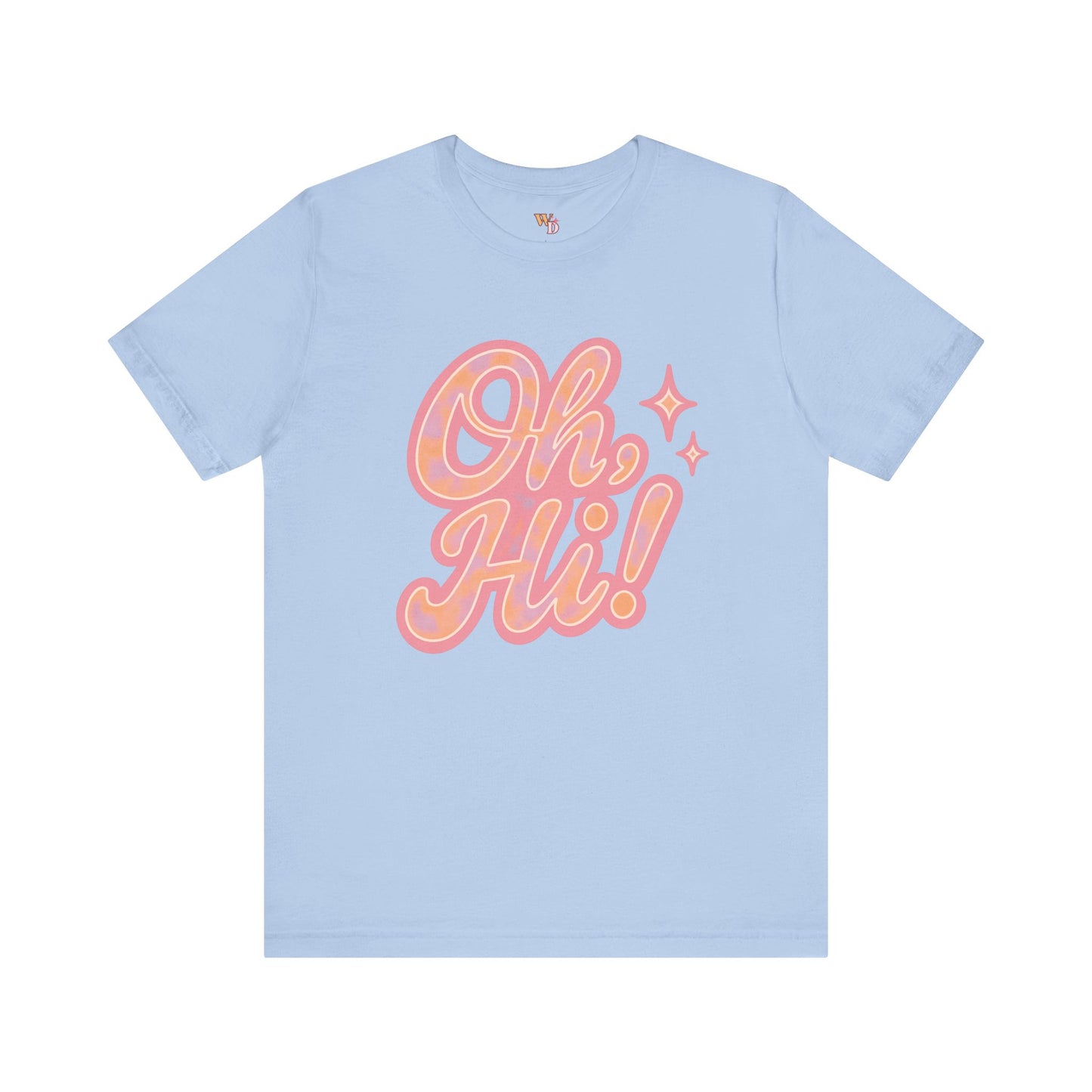 Oh, Hi! Tee