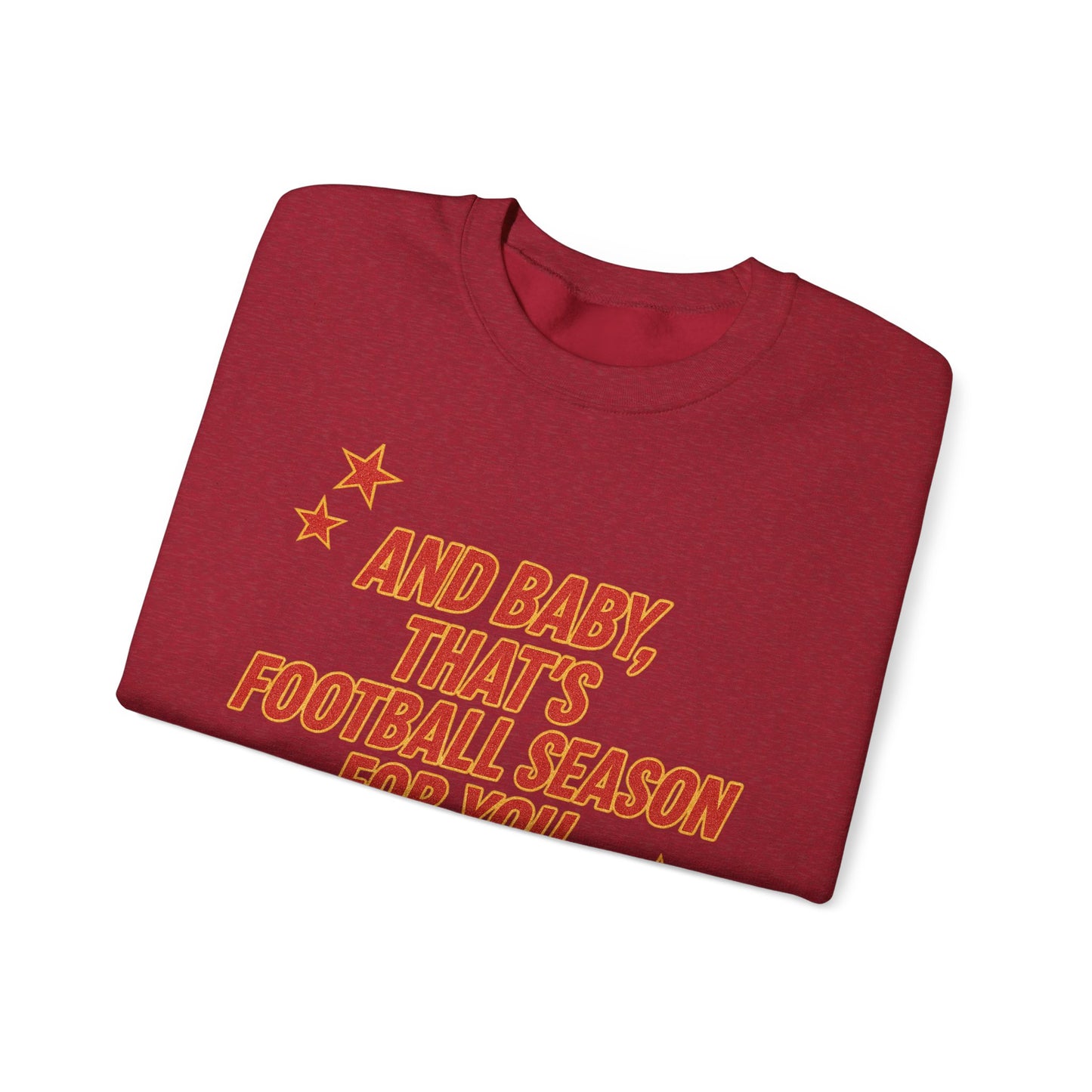 And Baby, That’s Football Season for You Crewneck Sweatshirt
