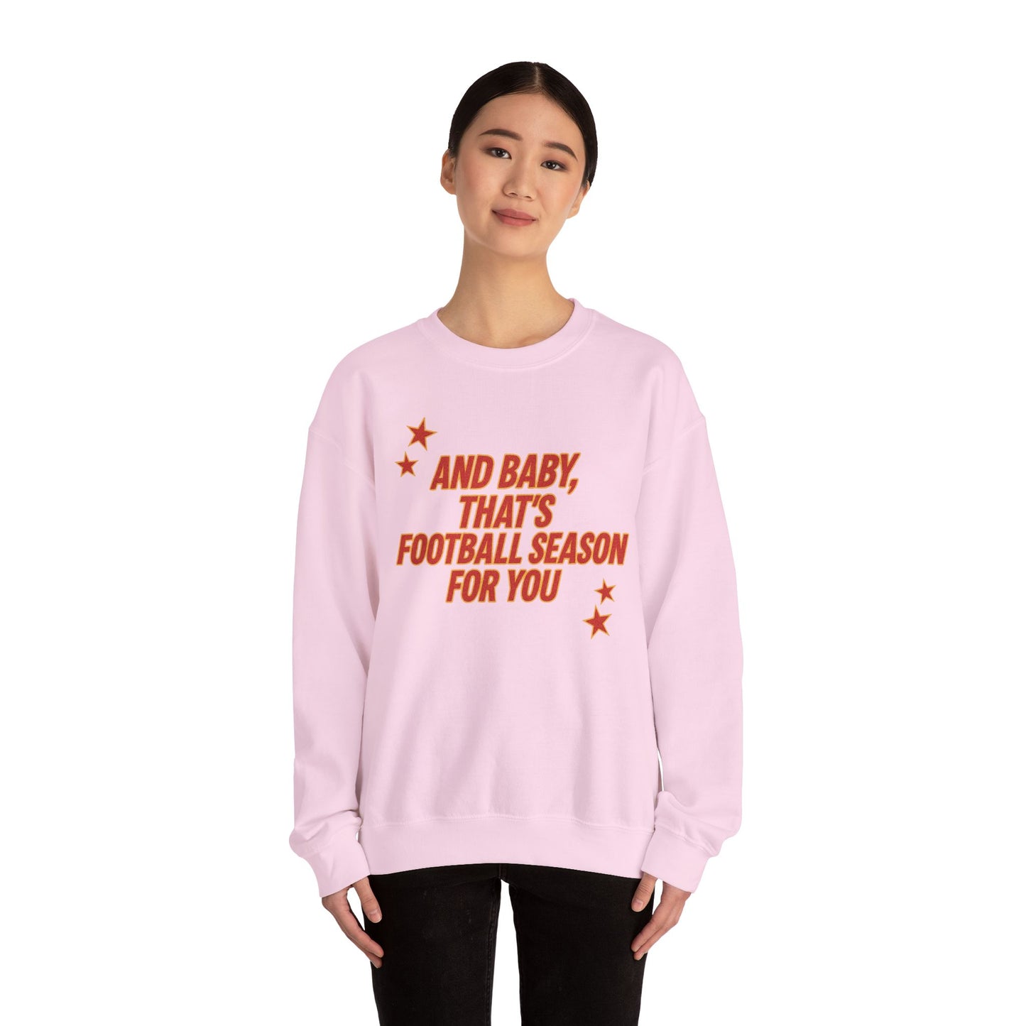 And Baby, That’s Football Season for You Crewneck Sweatshirt