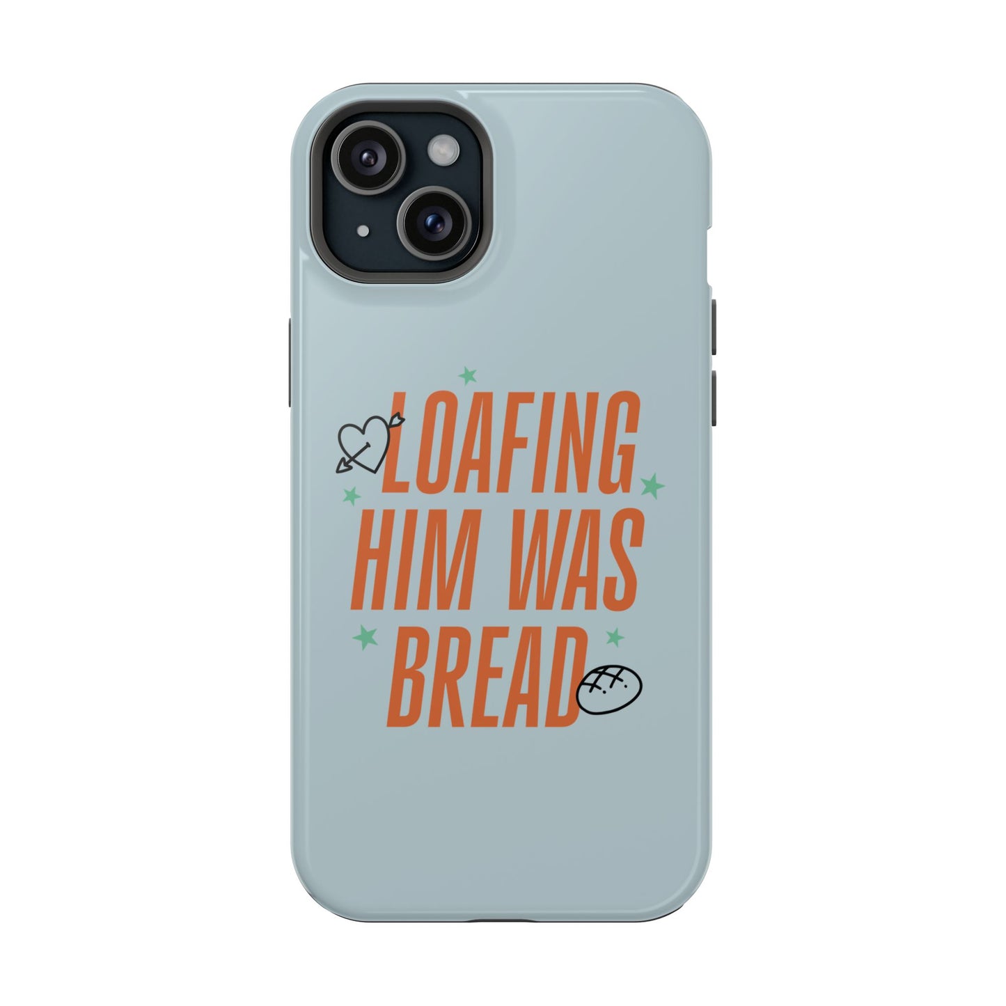 Loafing Him Was Bread – MagSafe Tough Phone Case (Opalite)