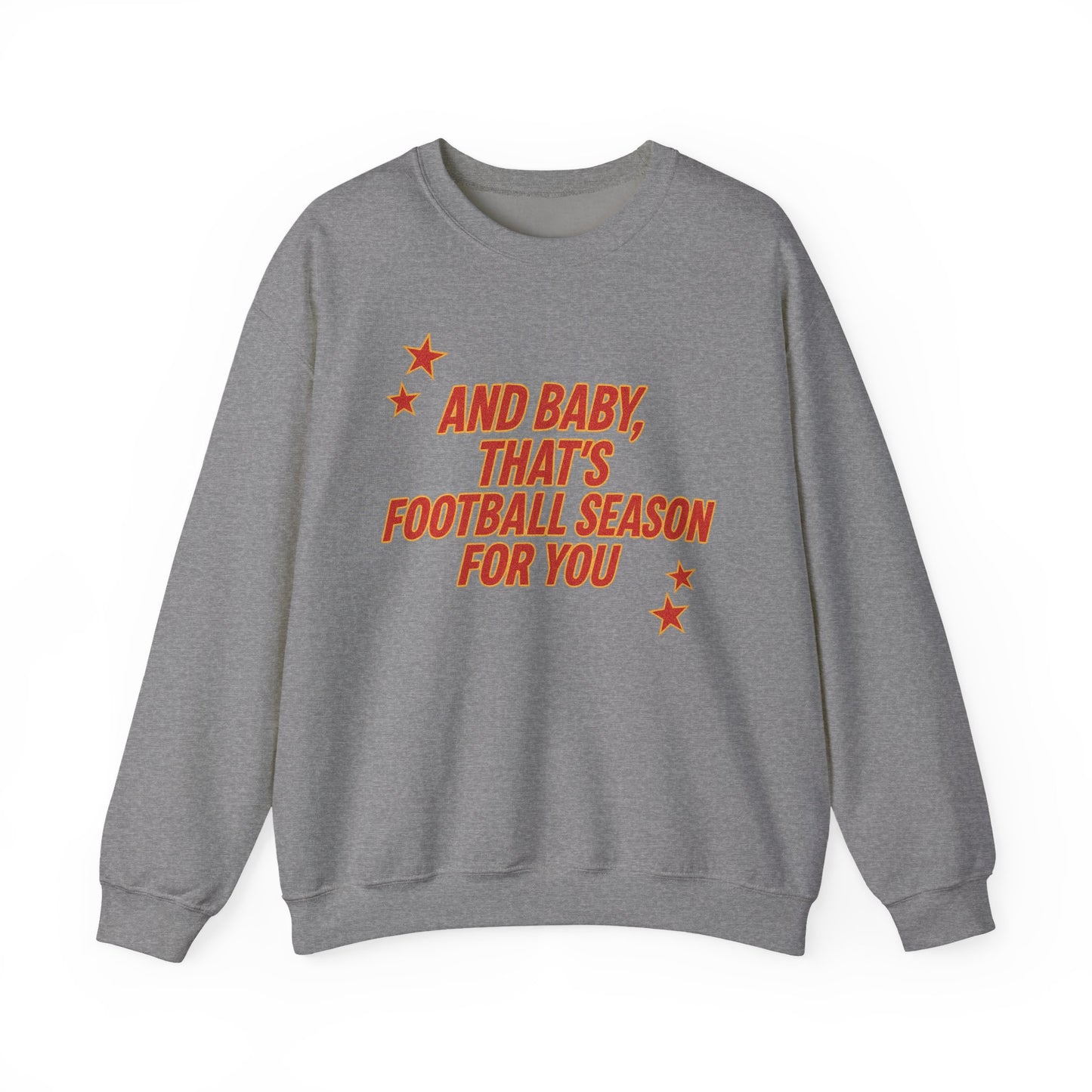 And Baby, That’s Football Season for You Crewneck Sweatshirt