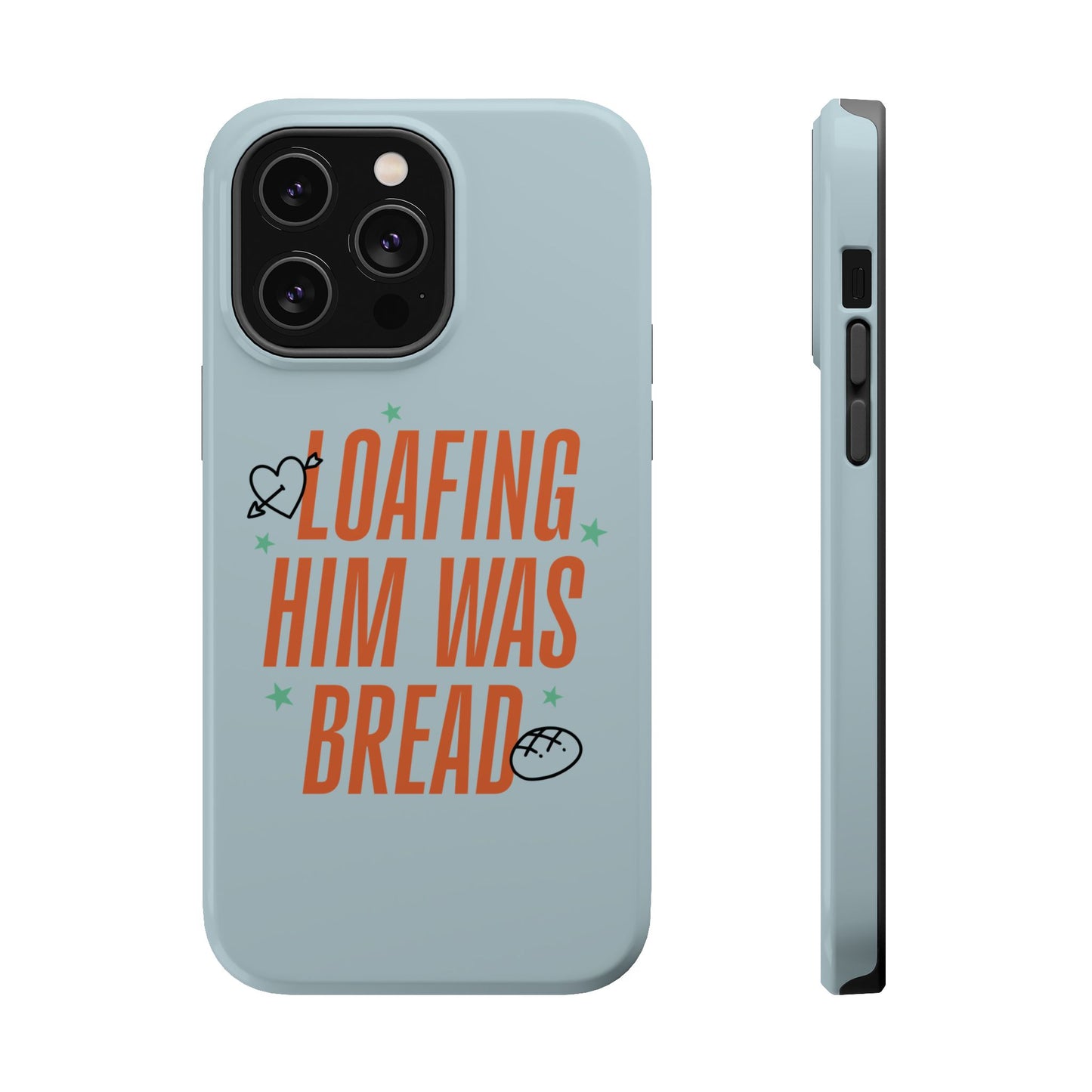Loafing Him Was Bread – MagSafe Tough Phone Case (Opalite)