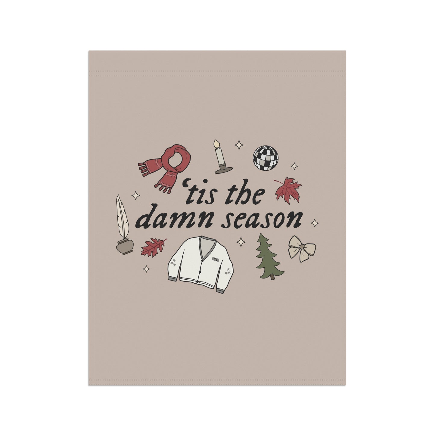'Tis the Damn Season Garden & House Banner Flag