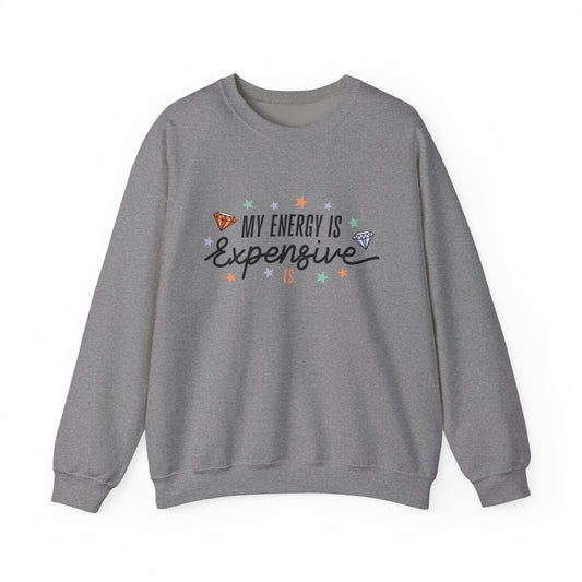My Energy is Expensive Soft Crewneck Sweatshirt