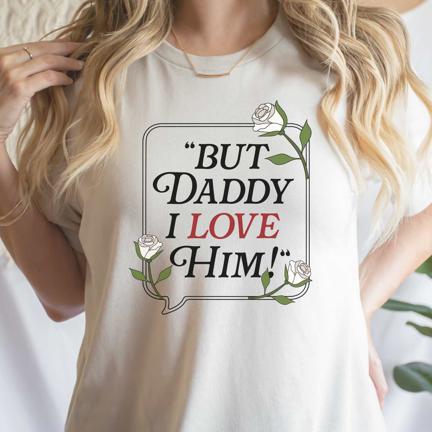 "But Daddy I Love Him" Unisex Tee