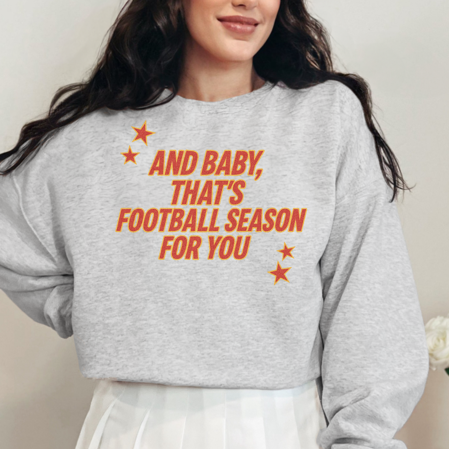 And Baby, That’s Football Season for You Crewneck Sweatshirt