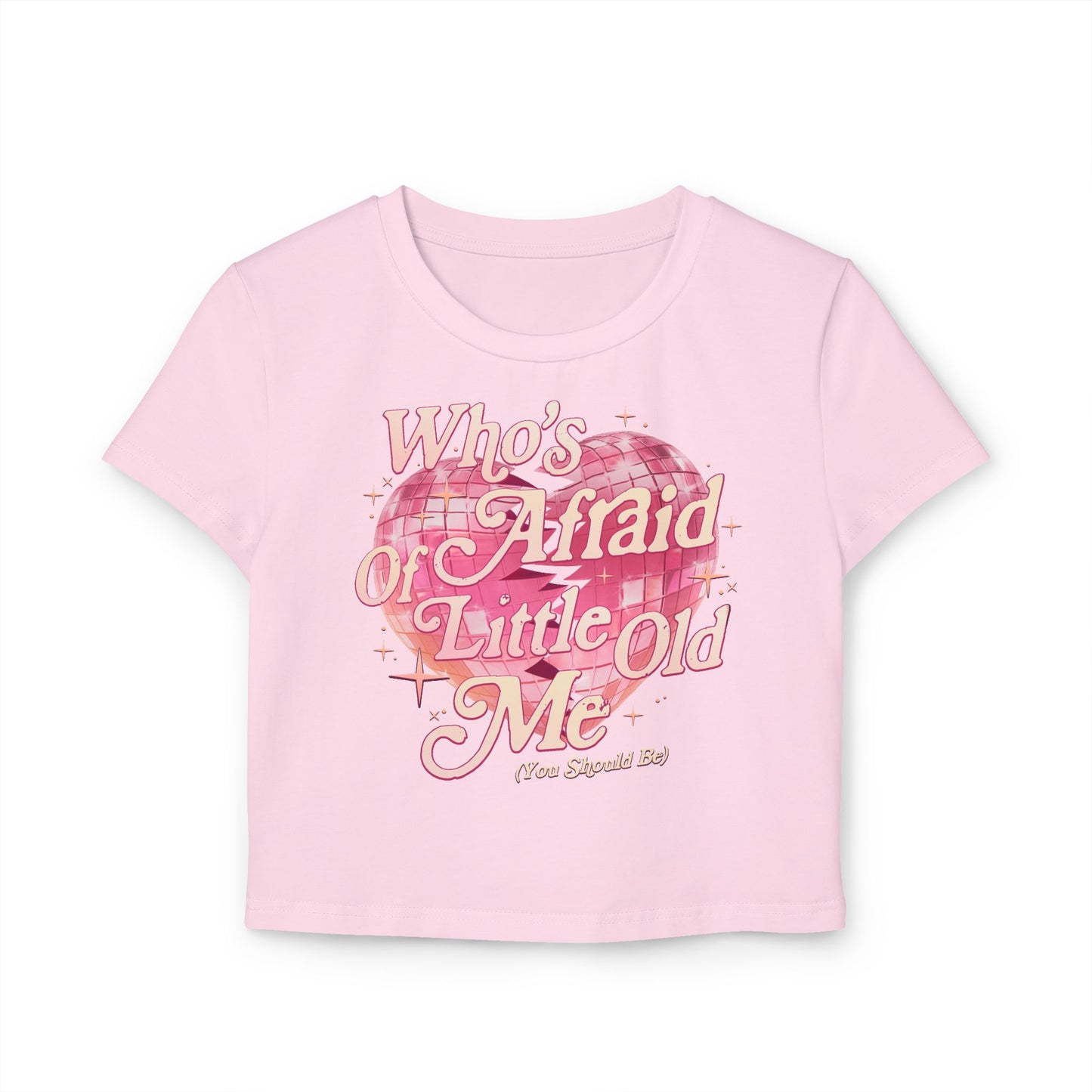 Who's Afraid of Little Old Me Women's Baby Tee