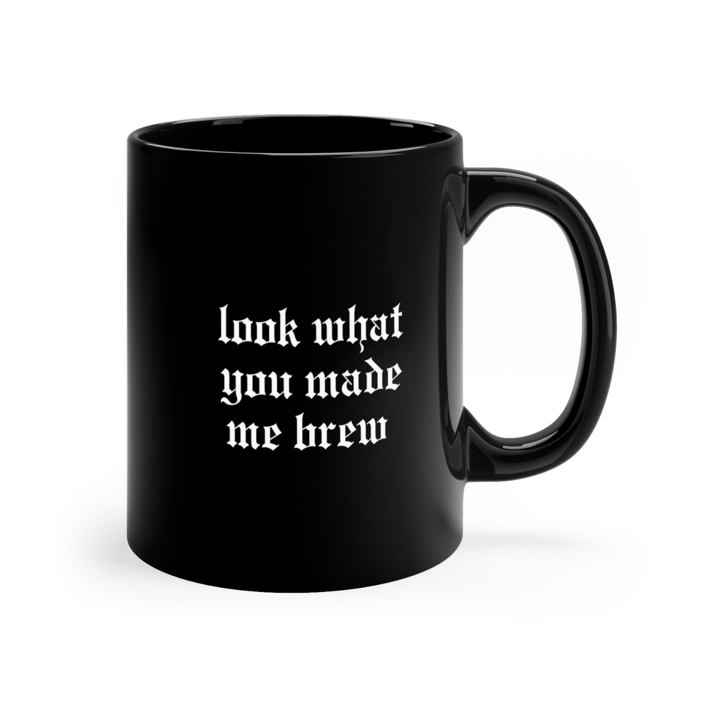 Look What You Made Me Brew Mug