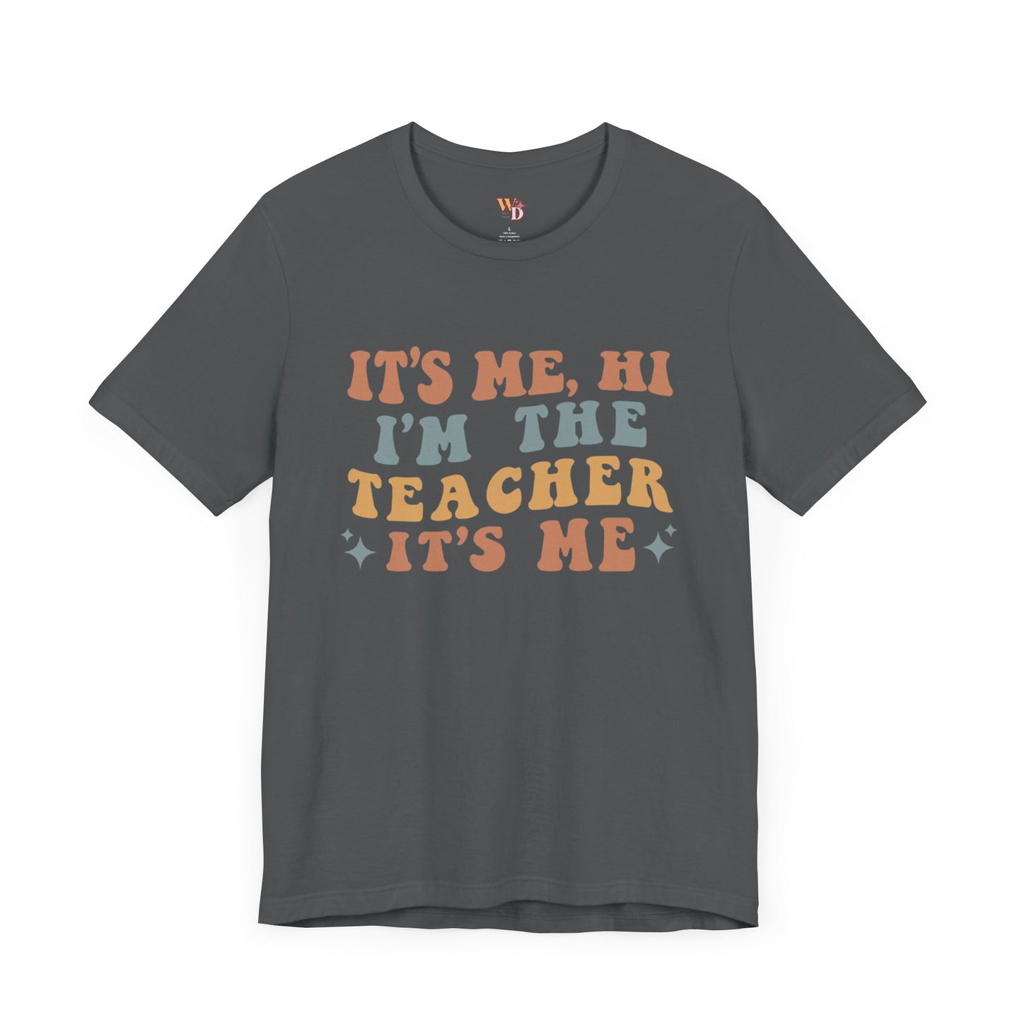 It's Me, Hi I'm The Teacher It's Me Unisex Jersey Short Sleeve Tee