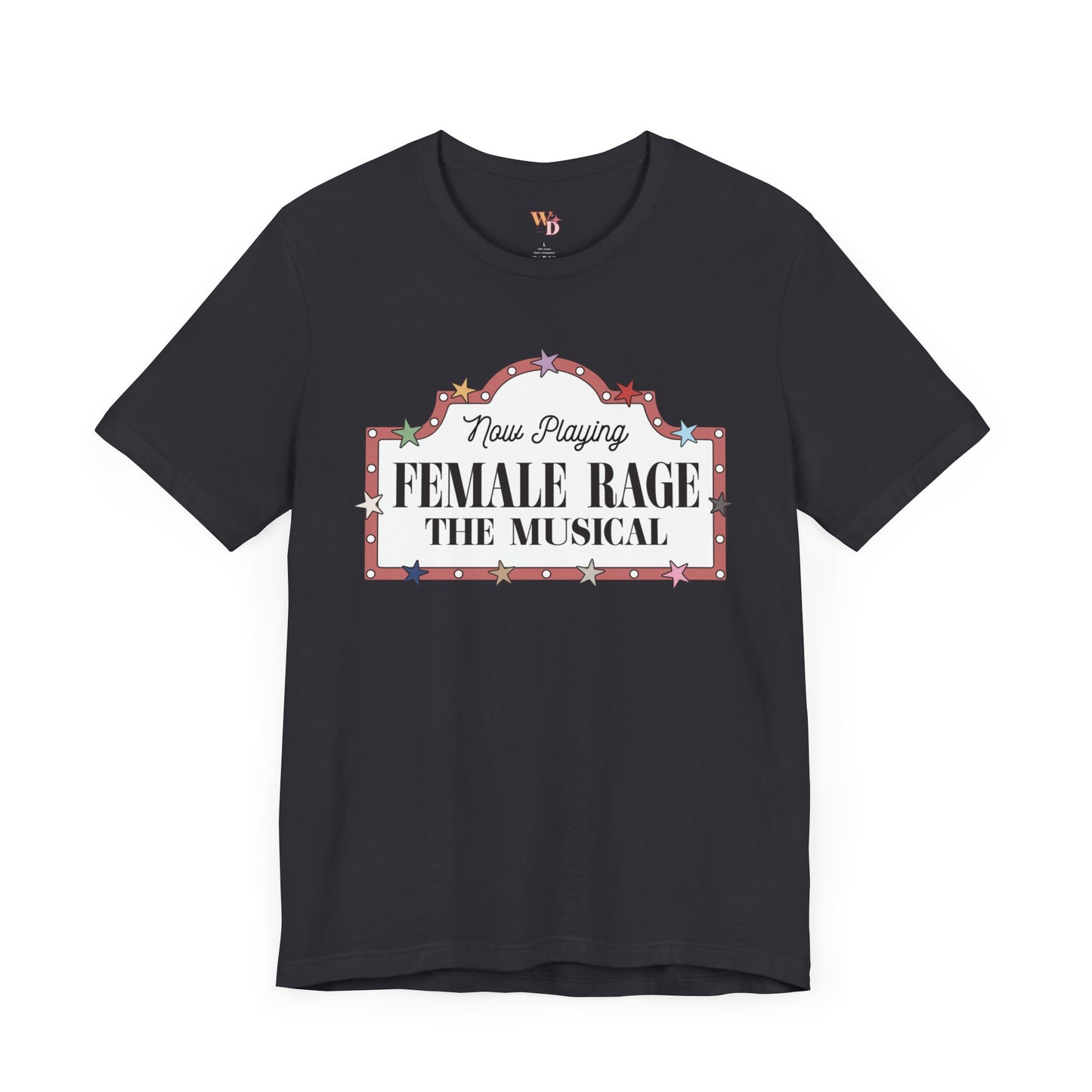 Female Rage: The Musical - Unisex Tee