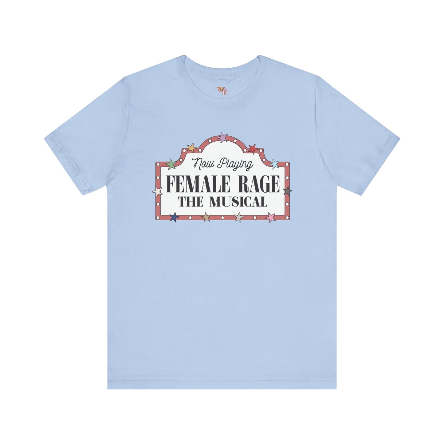 Female Rage: The Musical - Unisex Tee