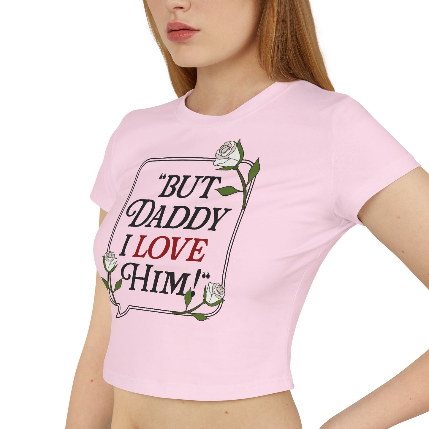 But Daddy I Love Him Women's Baby Tee