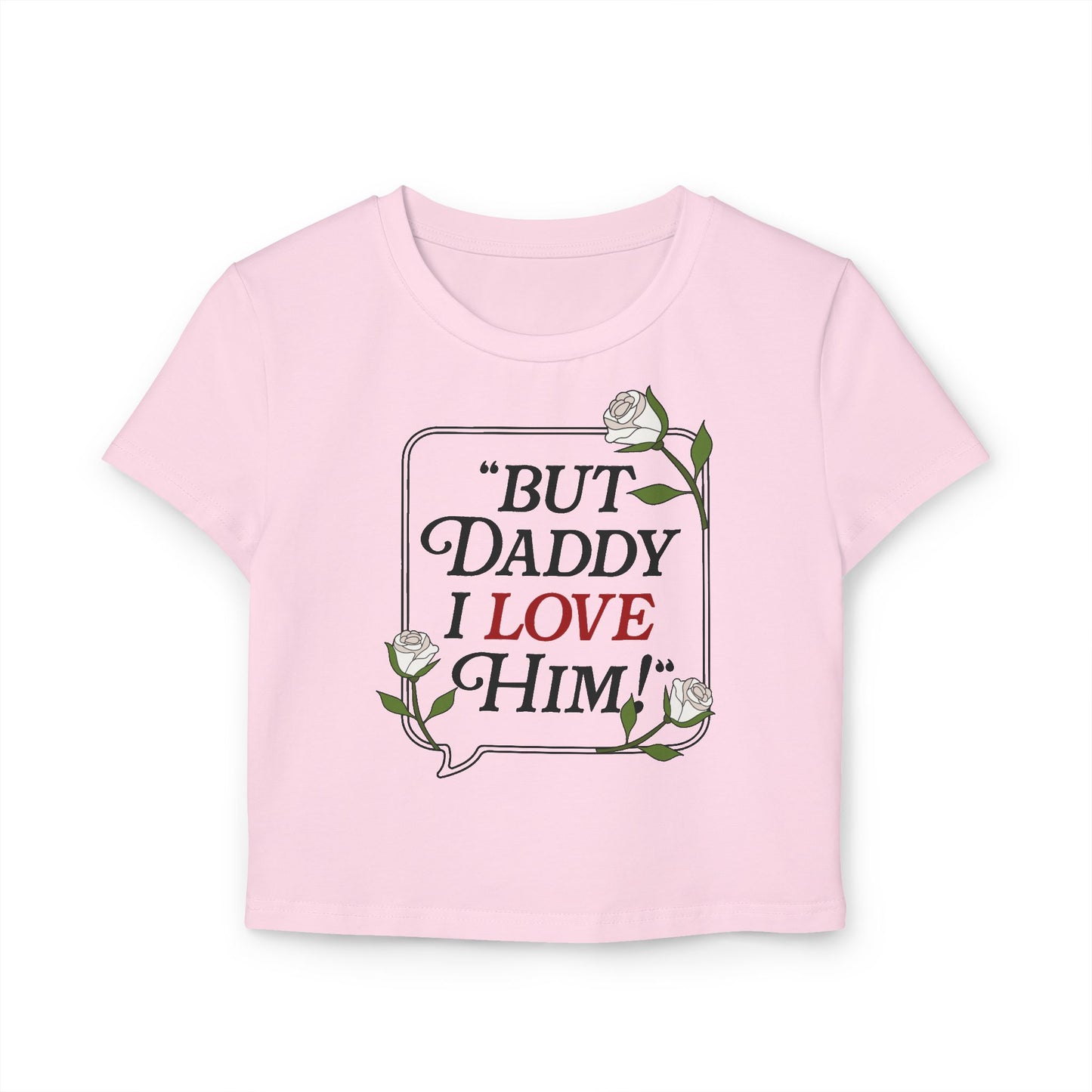 But Daddy I Love Him Women's Baby Tee