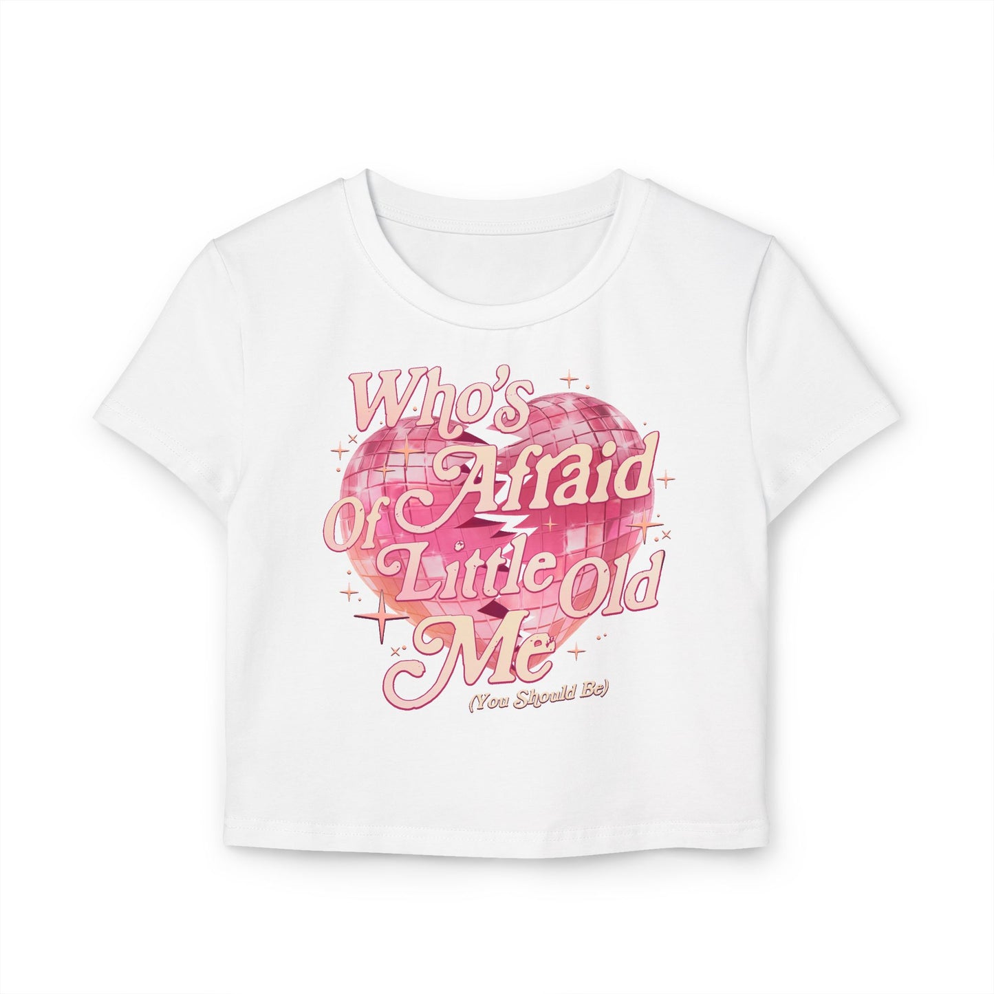 Who's Afraid of Little Old Me Women's Baby Tee