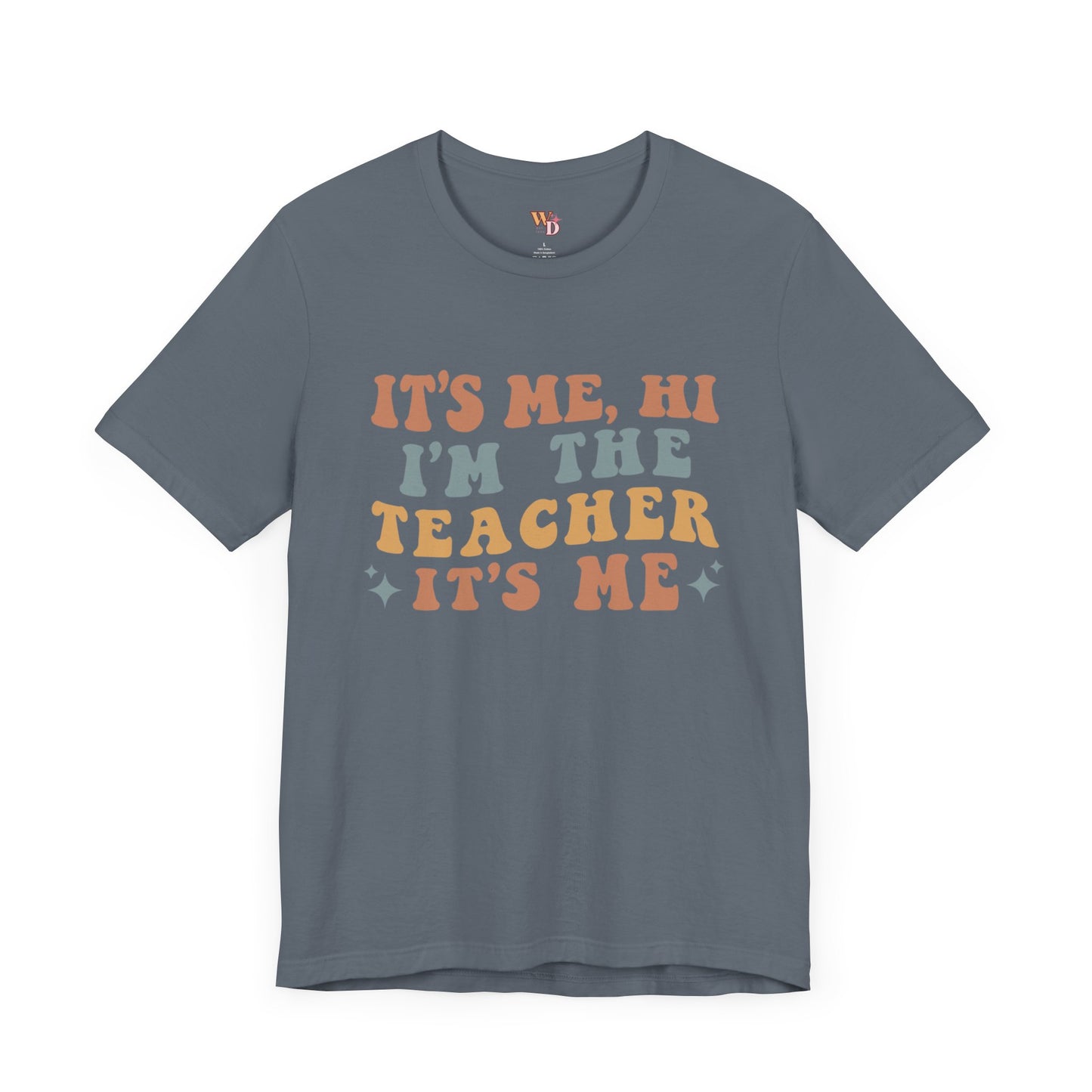 It's Me, Hi I'm The Teacher It's Me Unisex Jersey Short Sleeve Tee