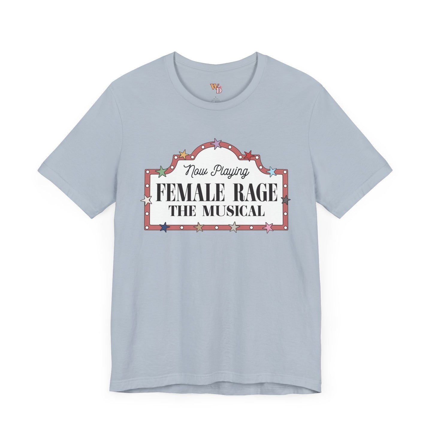 Female Rage: The Musical - Unisex Tee