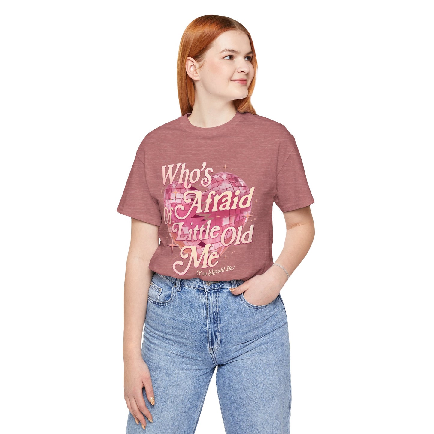 Who's Afraid of Little Old Me? Unisex Jersey Short Sleeve Tee