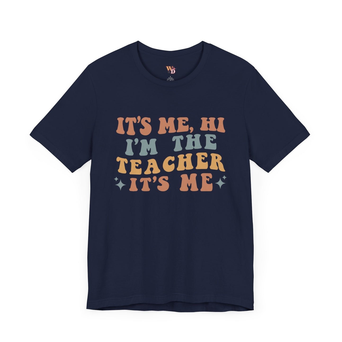 It's Me, Hi I'm The Teacher It's Me Unisex Jersey Short Sleeve Tee