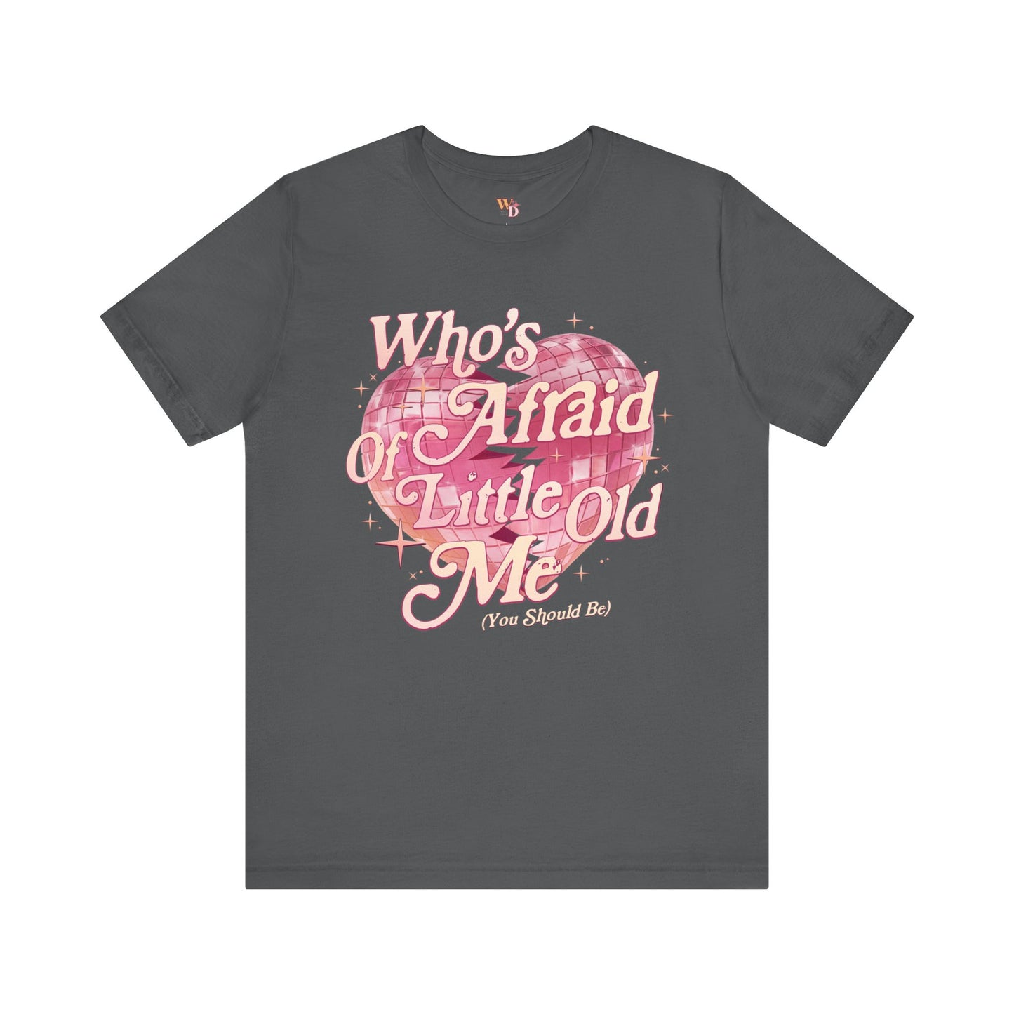 Who's Afraid of Little Old Me? Unisex Jersey Short Sleeve Tee