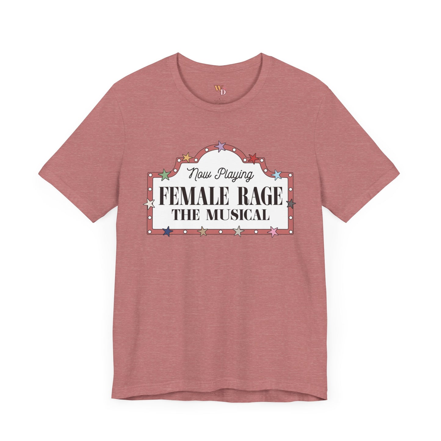 Female Rage: The Musical - Unisex Tee