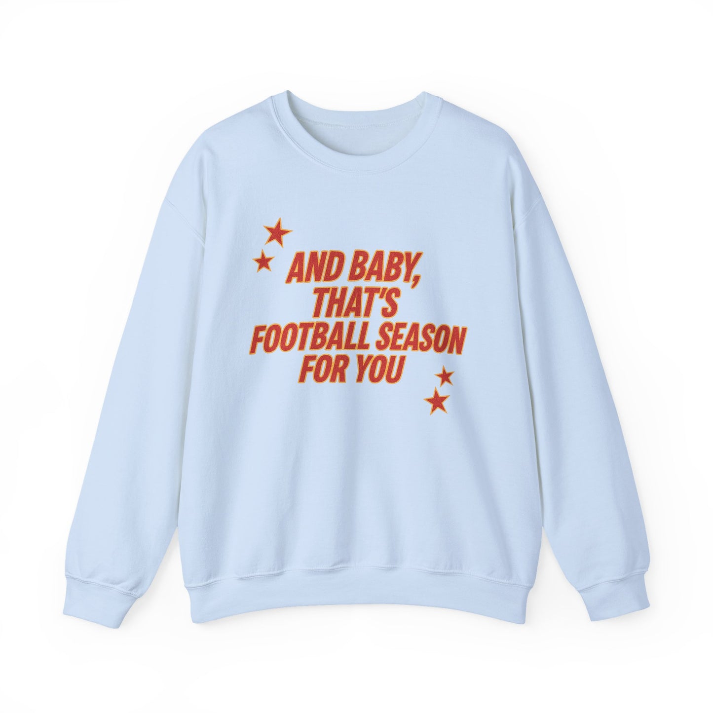 And Baby, That’s Football Season for You Crewneck Sweatshirt