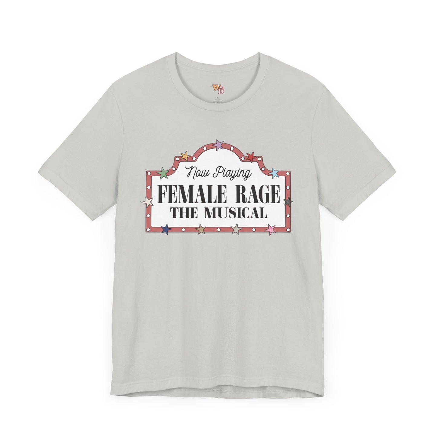 Female Rage: The Musical - Unisex Tee