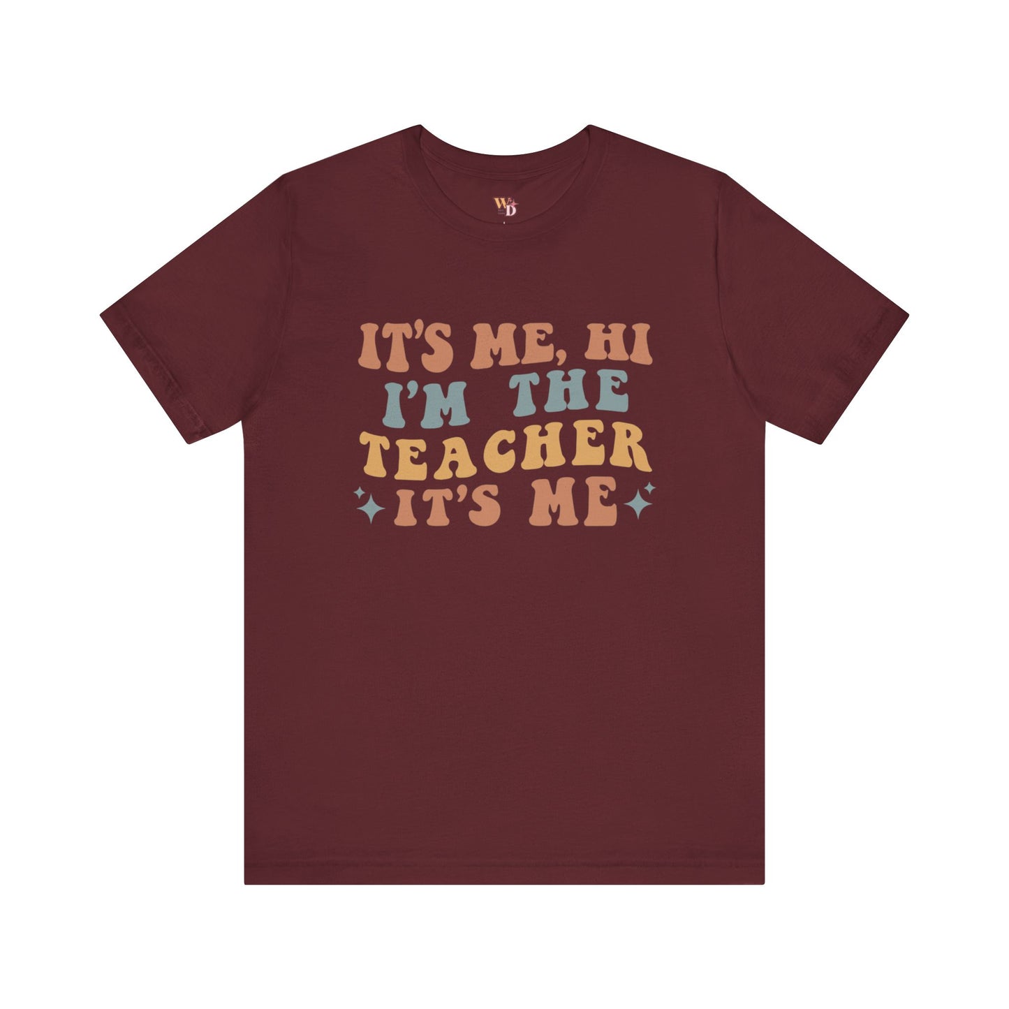 It's Me, Hi I'm The Teacher It's Me Unisex Jersey Short Sleeve Tee