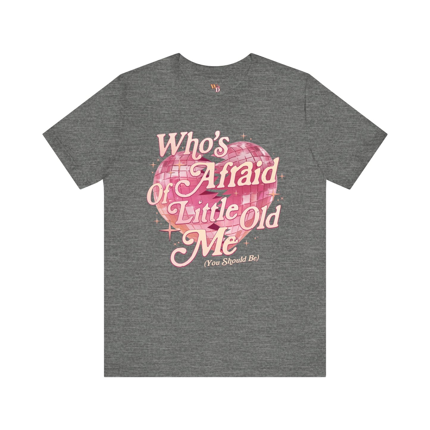 Who's Afraid of Little Old Me? Unisex Jersey Short Sleeve Tee