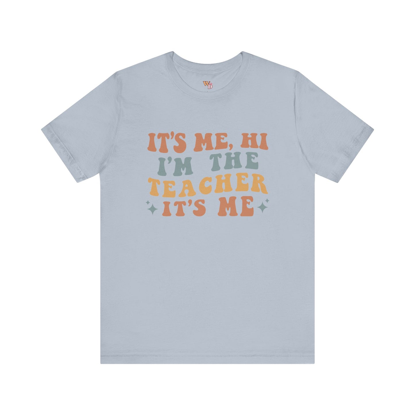 It's Me, Hi I'm The Teacher It's Me Unisex Jersey Short Sleeve Tee