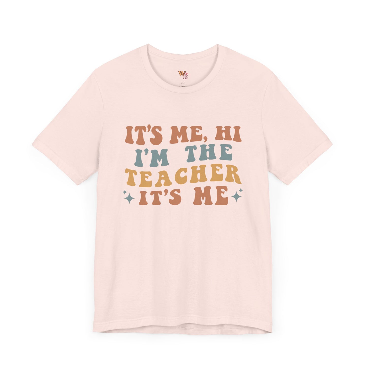 It's Me, Hi I'm The Teacher It's Me Unisex Jersey Short Sleeve Tee