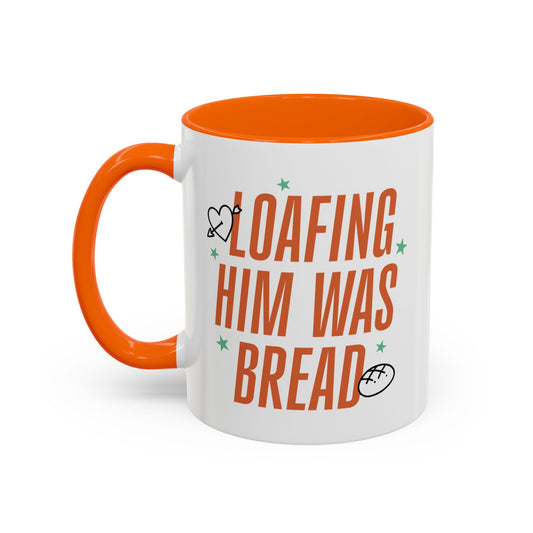 Loafing Him Was Bread Coffee Mug
