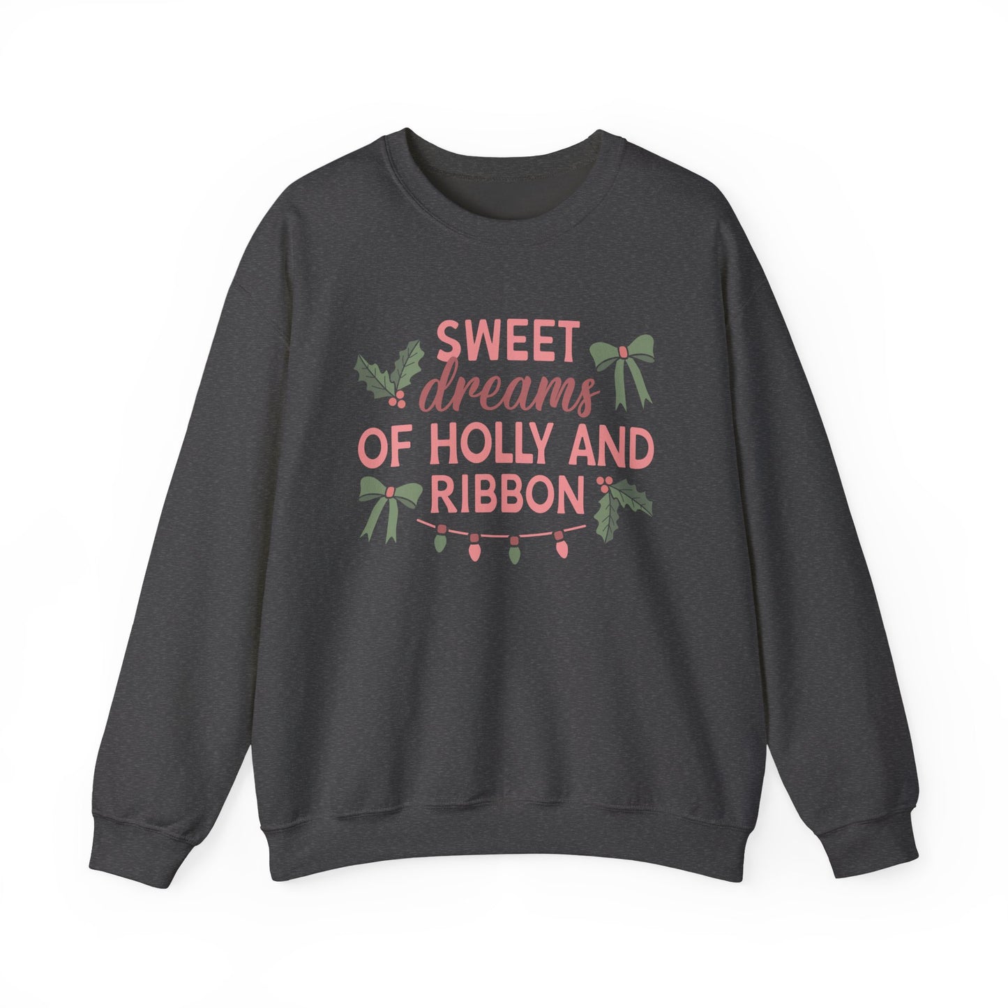 Sweet Dreams of Holly and Ribbon Crewneck Sweatshirt