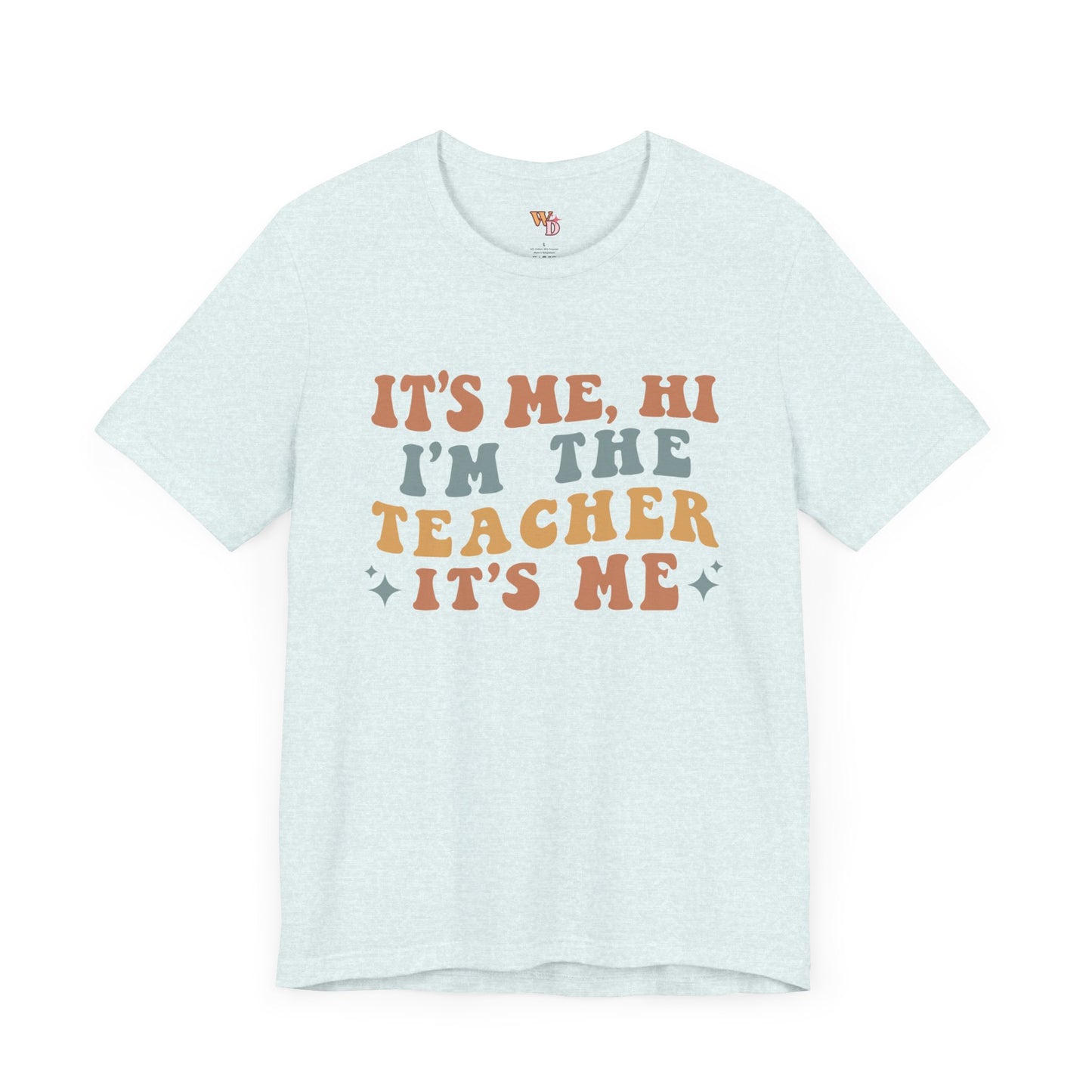 It's Me, Hi I'm The Teacher It's Me Unisex Jersey Short Sleeve Tee