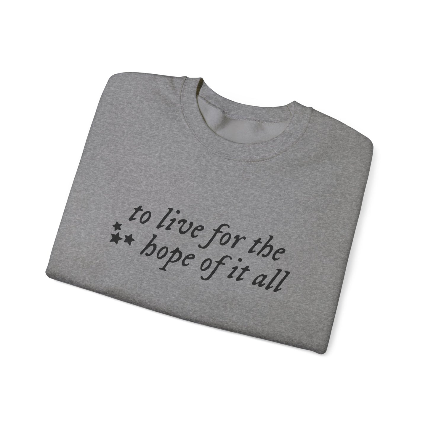 To Live for the Hope of It All Soft Crewneck Sweatshirt