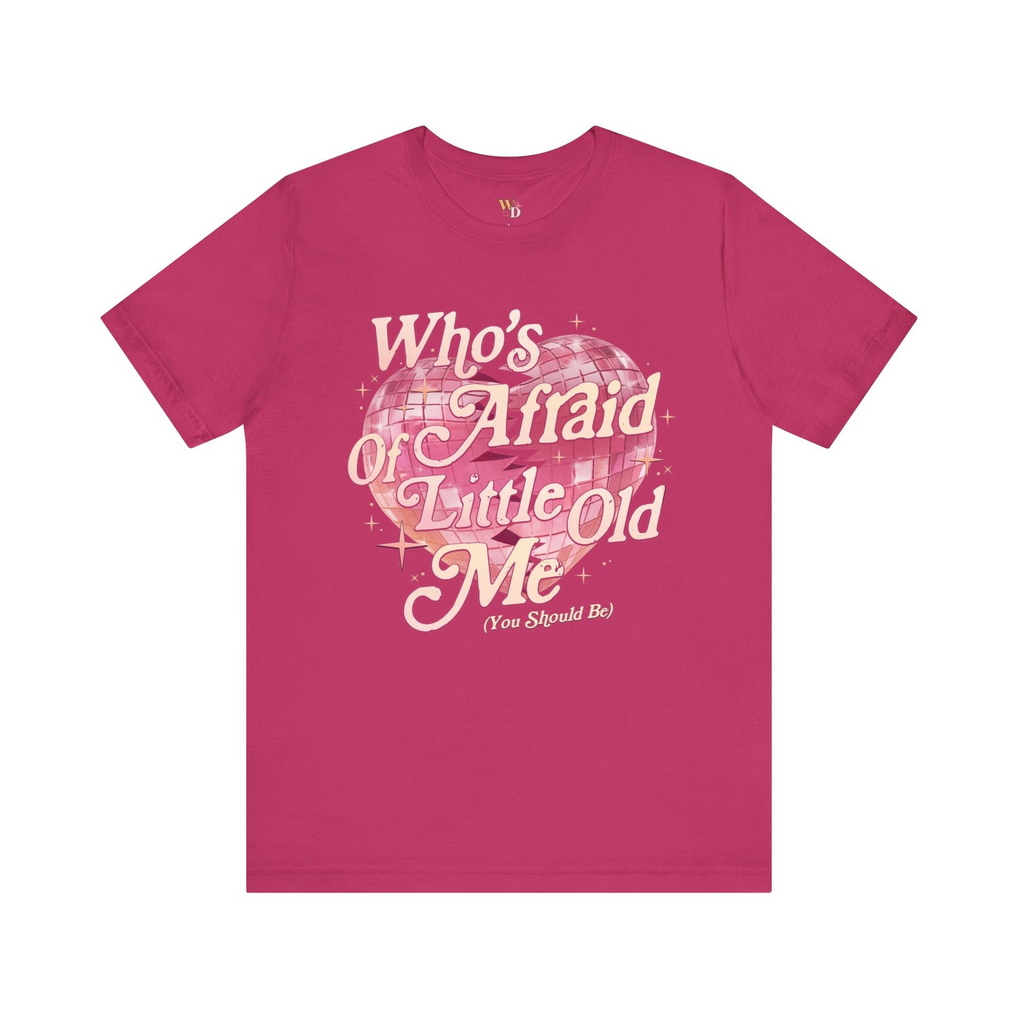 Who's Afraid of Little Old Me? Unisex Jersey Short Sleeve Tee