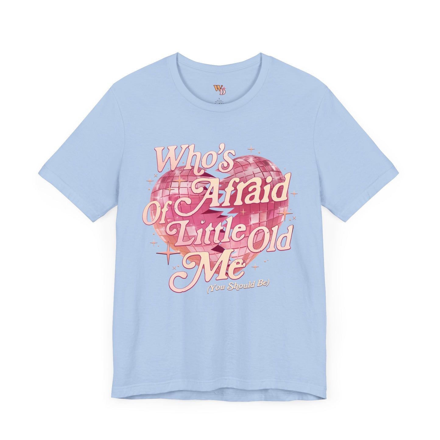 Who's Afraid of Little Old Me? Unisex Jersey Short Sleeve Tee