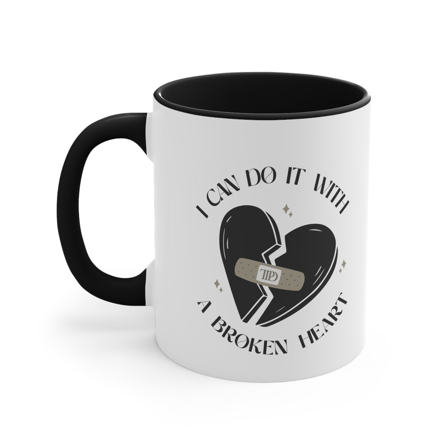 I Can Do It With A Broken Heart Coffee Mug, 11oz